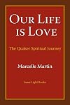 Our Life Is Love: The Quaker Spiritual Journey
