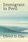 Immigrant in Peril: Carl Tangeman's Heroic Journey Across America 1847-1848