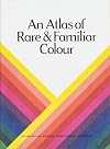 An Atlas of Rare & Familiar Colour: The Harvard Art Museums' Forbes Pigment Collection