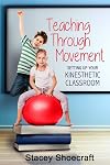 Teaching Through Movement: Setting Up Your Kinesthetic Classroom