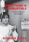 Everything Is Combustible: Television, CBGB's and Five Decades of Rock and Roll: The Memoirs of an Alchemical Guitarist