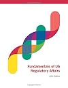 Fundamentals of US Regulatory Affairs 10th Edition