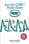 Ace the CCRN You Can Do It! Study Guide