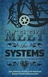Meet the Systems: Stories of Regimes, Formulas, and Schemes: 3rd Annual NaNo Los Angeles Anthology (Annual NaNo Los Angeles Short Story Anthology) (Volume 3)