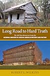 Long Road to Hard Truth: The 100 Year Mission to Create the National Museum of African American History and Culture