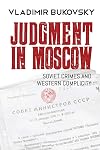 Judgment in Moscow: Soviet Crimes and Western Complicity