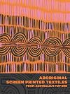 Aboriginal Screen-Printed Textiles from Australia's Top End