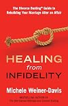 Healing from Infidelity: The Divorce Busting® Guide to Rebuilding Your Marriage After an Affair