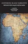 Centering Black Narrative: Black Muslim Nobles Among the Early Pious Muslims