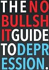 The No-Bullshit Guide to Depression