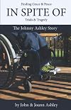 In Spite Of: The Johnny Ashley Story: Finding Grace & Peace In Spite Of Trials & Tragedy