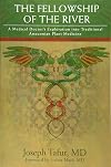 The Fellowship of the River: A Medical Doctor's Exploration into Traditional Amazonian Plant Medicine