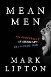 Mean Men: The Perversion of America's Self-Made Man