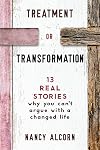 Treatment or Transformation: 13 Real Stories Why You Can't Argue With A Changed Life