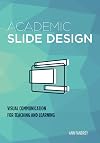 Academic Slide Design: Visual Communication for Teaching and Learning