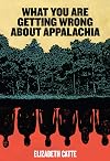 What You Are Getting Wrong about Appalachia