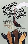 Veganism in an Oppressive World: A Vegans-of-Color Community Project