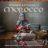 Women Artisans of Morocco: Their Stories, Their Lives