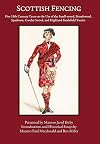 Scottish Fencing: Five 18th Century Texts on the Use of the Small-sword, Broadsword, Spadroon, Cavalry Sword, and Highland Battlefield Tactics