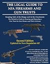 The Legal Guide to NFA Firearms and Gun Trusts: Keeping Safe at the Range and in the Courtroom: The Definitive Guide to Forming and Operating a Gun Trust for Gun Owners and Their Advisors