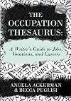 The Occupation Thesaurus: A Writer's Guide to Jobs, Vocations, and Careers (Writers Helping Writers Series)
