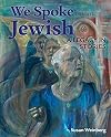 We Spoke Jewish: A Legacy in Stories