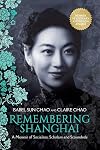 Remembering Shanghai: A Memoir of Socialites, Scholars and Scoundrels