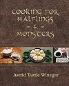 Cooking for Halflings & Monsters: 111 Comfy, Cozy Recipes for Fantasy-Loving Souls