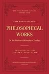 Philosophical Works: On the Relation of Philosophy to Theology (Sixteenth Century Essays & Studies)
