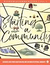 Wisdom of Communities 1: Starting a Community: Resources and Stories About Creating and Exploring Intentional Community (Volume 1)