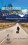 Missions Accomplished: And some funny business along the way