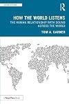 How the World Listens: The Human Relationship with Sound across the World (Sound Design)