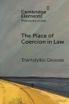 The Place of Coercion in Law (Elements in Philosophy of Law)