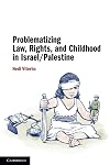 Problematizing Law, Rights, and Childhood in Israel/Palestine