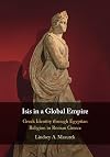 Isis in a Global Empire: Greek Identity through Egyptian Religion in Roman Greece