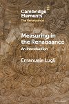 Measuring in the Renaissance (Elements in the Renaissance)