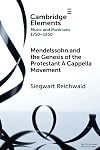 Mendelssohn and the genesis of the Protestant a cappella movement