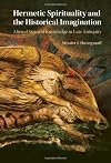 Hermetic Spirituality and the Historical Imagination: Altered States of Knowledge in Late Antiquity