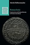 Roman Ionia: Constructions of Cultural Identity in Western Asia Minor (Greek Culture in the Roman World)