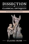 Dissection in Classical Antiquity: A Social and Medical History