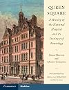 Queen Square: A History of the National Hospital and its Institute of Neurology