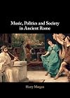 Music, politics and society in Ancient Rome
