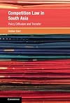 Competition Law in South Asia: Policy Diffusion and Transfer (Global Competition Law and Economics Policy)