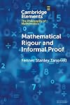 Mathematical Rigour and Informal Proof (Elements in the Philosophy of Mathematics)