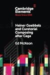 Heiner Goebbels and curatorial composing after Cage from staging works to musicalising encounters