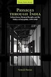 Passages through India: Indian Gurus, Western Disciples and the Politics of Indophilia, 1890&ndash;1940 (Global South Asians)