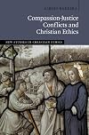 Compassion-Justice Conflicts and Christian Ethics (New Studies in Christian Ethics)