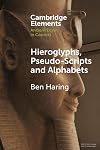 Hieroglyphs, Pseudo-Scripts and Alphabets (Elements in Ancient Egypt in Context)