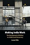 Making India Work: The Development of Welfare in a Multi-Level Democracy