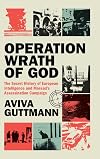 Operation Wrath of God: The Secret History of European Intelligence and Mossad's Assassination Campaign